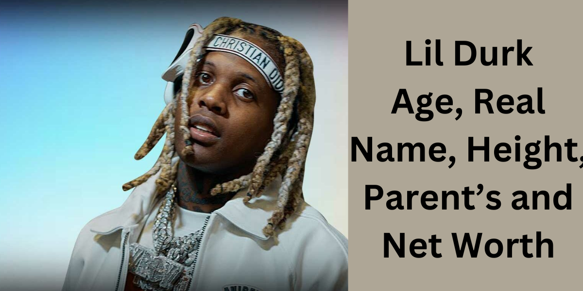 Lil Durk Age, Real Name, Height, Parent’s and Net Worth