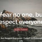 i fear no one, but respect everyone. - tymoff