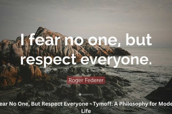 i fear no one, but respect everyone. - tymoff